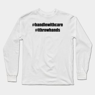 Handle with care Long Sleeve T-Shirt